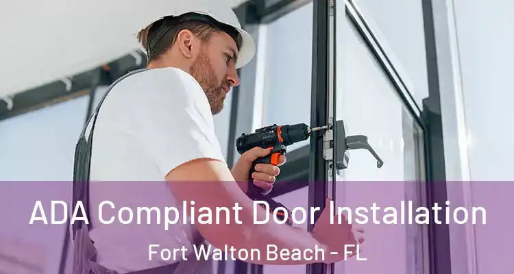  ADA Compliant Door Installation Fort Walton Beach - FL