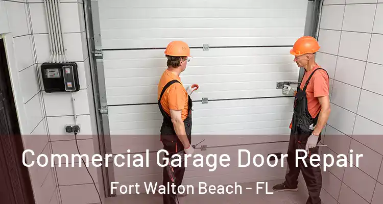  Commercial Garage Door Repair Fort Walton Beach - FL