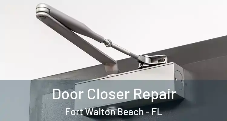  Door Closer Repair Fort Walton Beach - FL