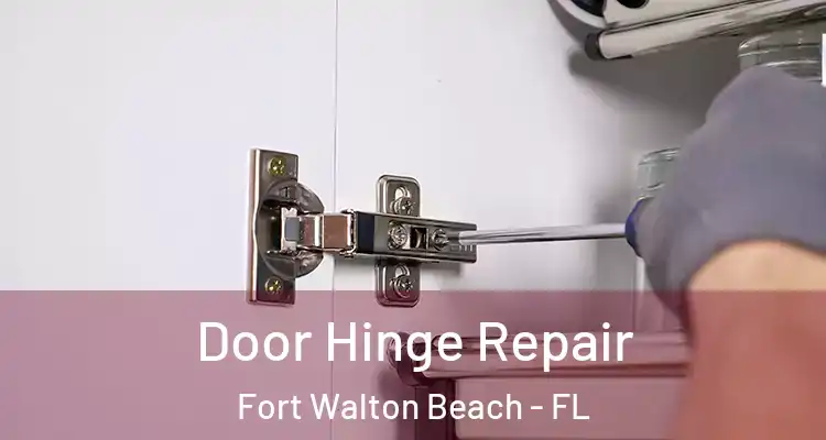  Door Hinge Repair Fort Walton Beach - FL
