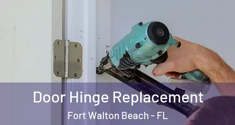  Door Hinge Replacement Fort Walton Beach - FL