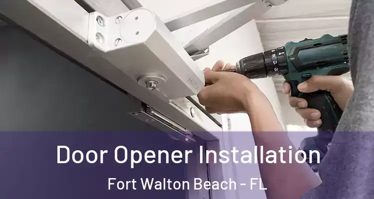  Door Opener Installation Fort Walton Beach - FL