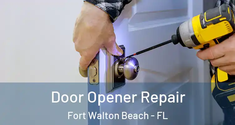  Door Opener Repair Fort Walton Beach - FL