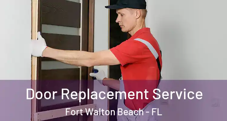  Door Replacement Service Fort Walton Beach - FL