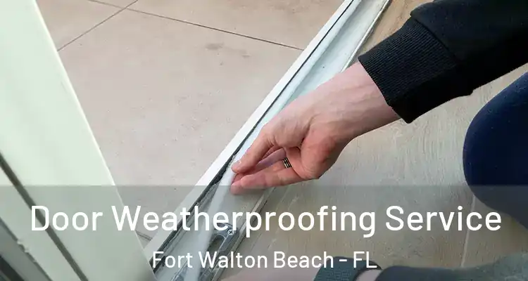  Door Weatherproofing Service Fort Walton Beach - FL