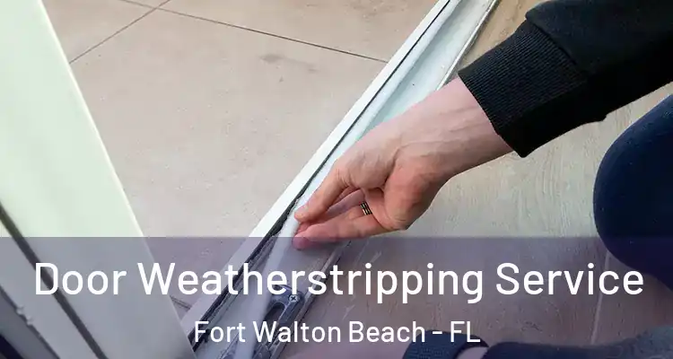  Door Weatherstripping Service Fort Walton Beach - FL