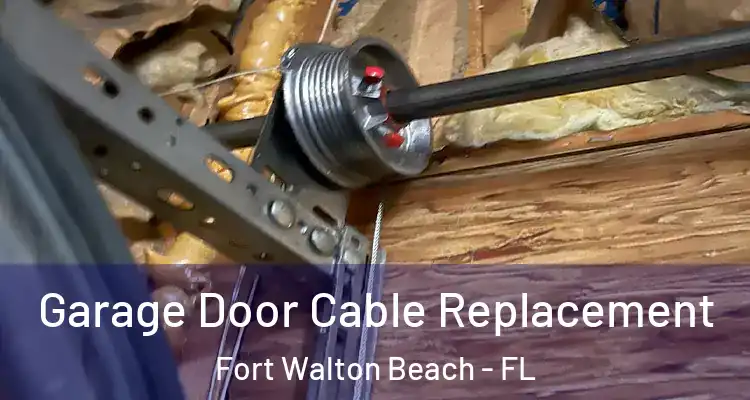  Garage Door Cable Replacement Fort Walton Beach - FL