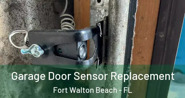  Garage Door Sensor Replacement Fort Walton Beach - FL