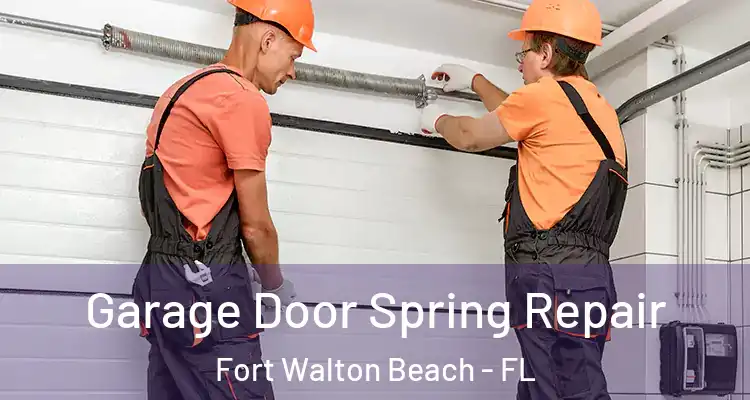  Garage Door Spring Repair Fort Walton Beach - FL