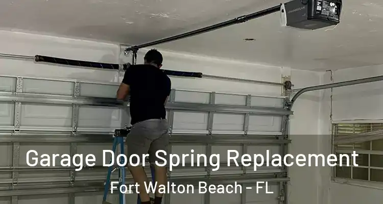  Garage Door Spring Replacement Fort Walton Beach - FL