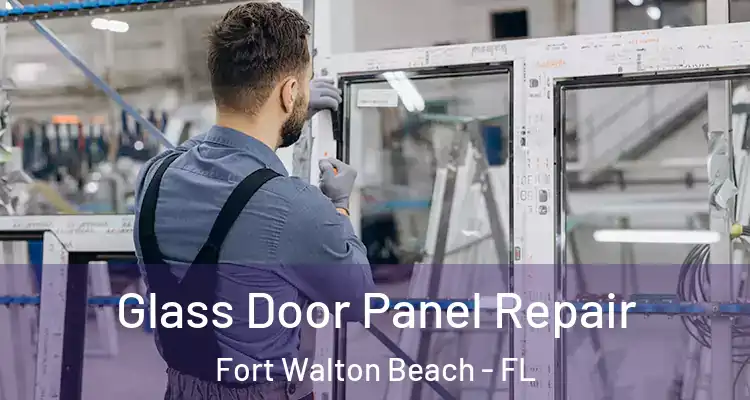  Glass Door Panel Repair Fort Walton Beach - FL