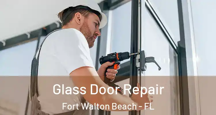  Glass Door Repair Fort Walton Beach - FL