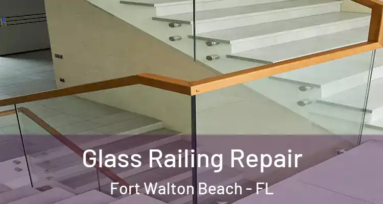  Glass Railing Repair Fort Walton Beach - FL