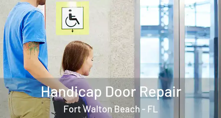  Handicap Door Repair Fort Walton Beach - FL