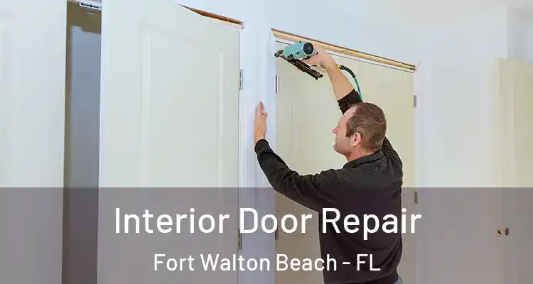  Interior Door Repair Fort Walton Beach - FL