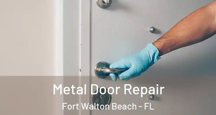  Metal Door Repair Fort Walton Beach - FL