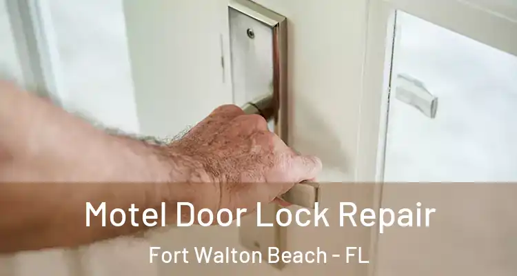  Motel Door Lock Repair Fort Walton Beach - FL