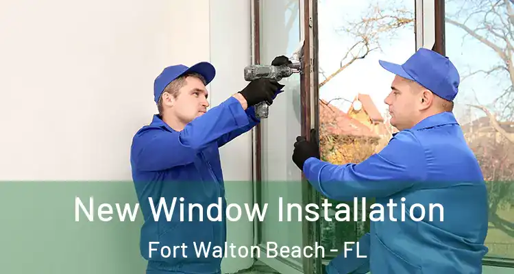  New Window Installation Fort Walton Beach - FL