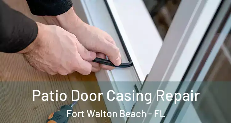  Patio Door Casing Repair Fort Walton Beach - FL