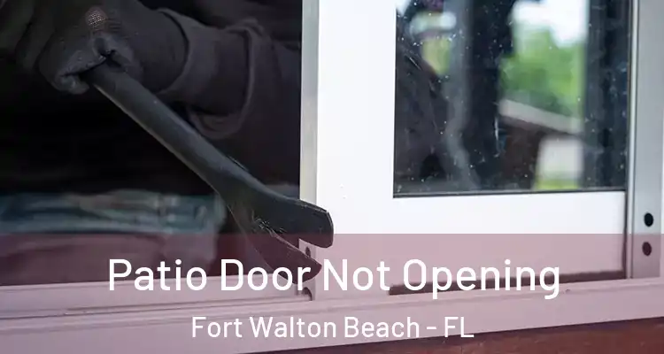  Patio Door Not Opening Fort Walton Beach - FL