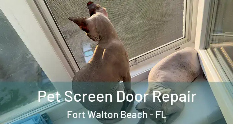  Pet Screen Door Repair Fort Walton Beach - FL