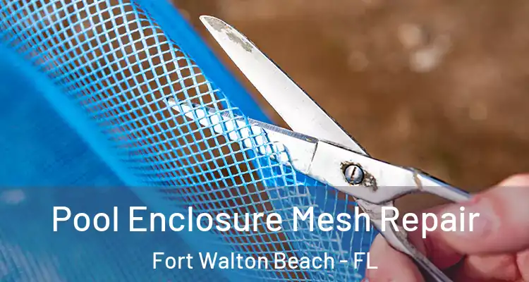  Pool Enclosure Mesh Repair Fort Walton Beach - FL