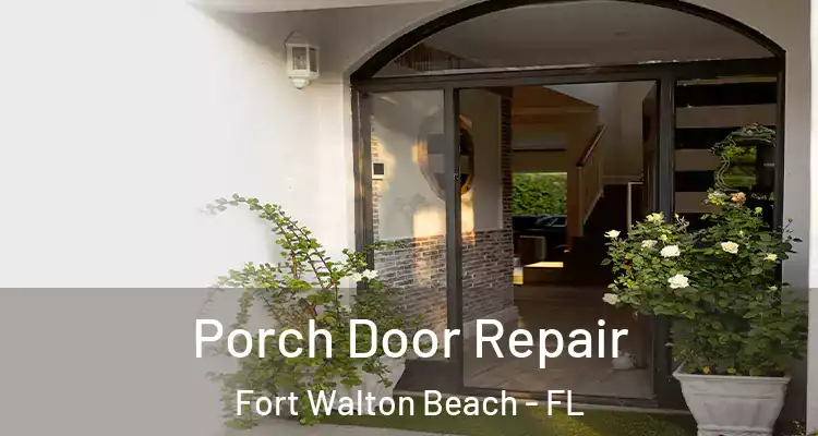  Porch Door Repair Fort Walton Beach - FL