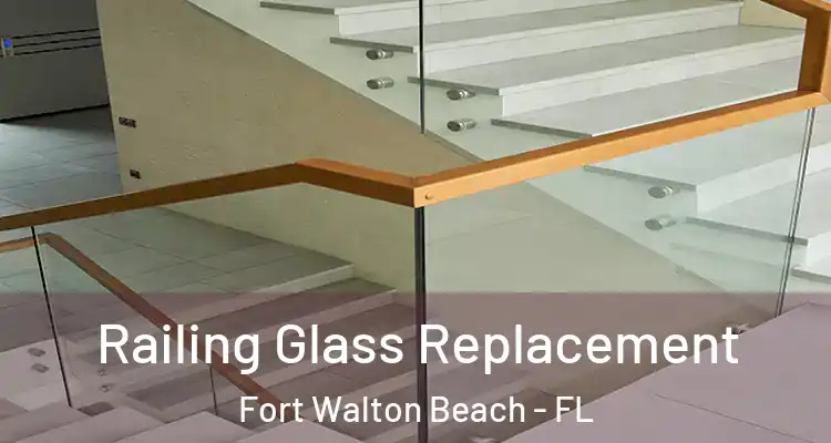  Railing Glass Replacement Fort Walton Beach - FL
