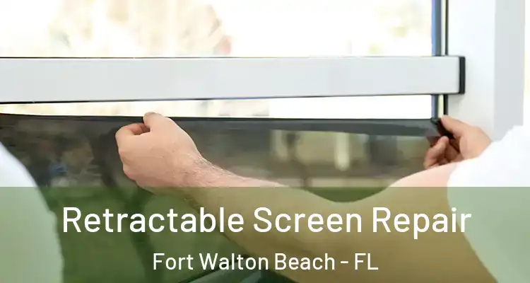  Retractable Screen Repair Fort Walton Beach - FL