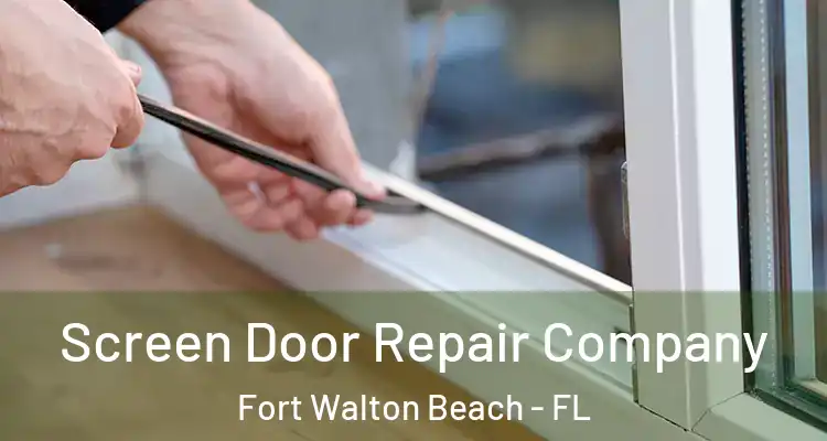  Screen Door Repair Company Fort Walton Beach - FL