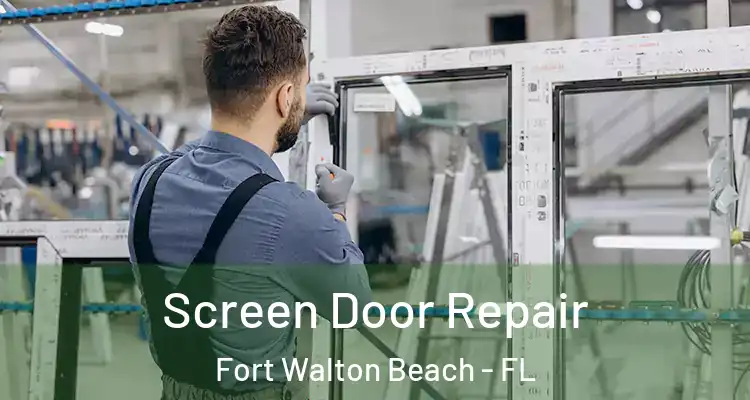  Screen Door Repair Fort Walton Beach - FL