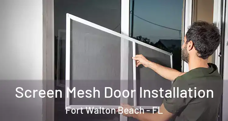  Screen Mesh Door Installation Fort Walton Beach - FL