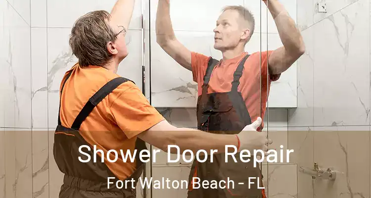  Shower Door Repair Fort Walton Beach - FL