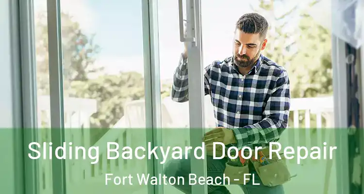  Sliding Backyard Door Repair Fort Walton Beach - FL