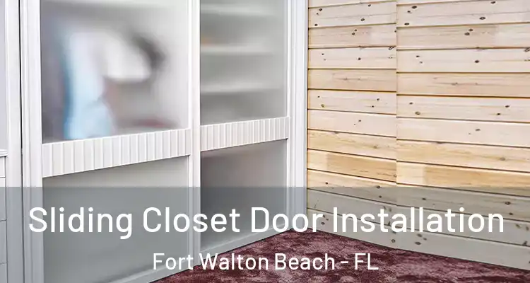  Sliding Closet Door Installation Fort Walton Beach - FL