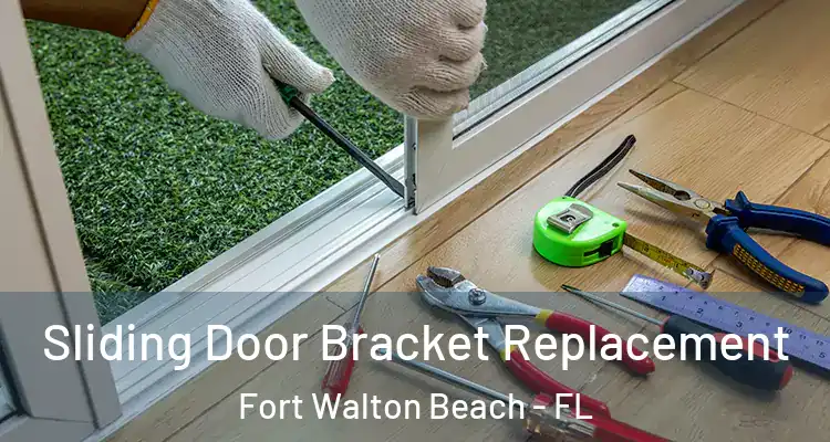  Sliding Door Bracket Replacement Fort Walton Beach - FL