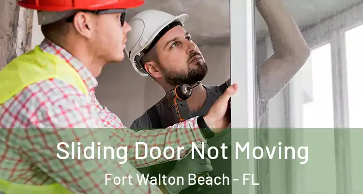  Sliding Door Not Moving Fort Walton Beach - FL