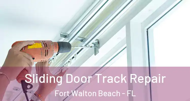  Sliding Door Track Repair Fort Walton Beach - FL