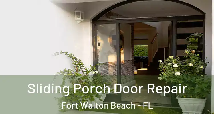  Sliding Porch Door Repair Fort Walton Beach - FL