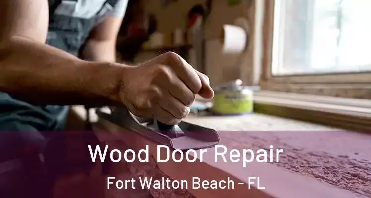  Wood Door Repair Fort Walton Beach - FL